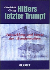 Hitlers letzter Trumpf. Entwicklung und
Verrat der Wunderwaffen, von Friedrich Georg