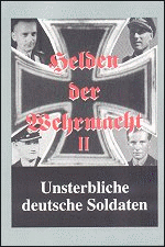 Helden der Wehrmacht: Unsterbliche deutsche Soldaten