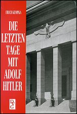 Die letzten Tage mit 
Adolf Hitler