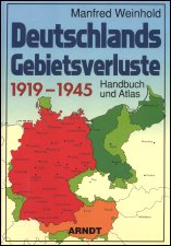 Weinhold - 
Deutschlands Gebietsverluste 1919-1945. Handbuch und Atlas.