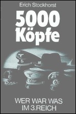 Stockhorst - 
Fünftausend Köpfe. Wer War Was im Dritten Reich.