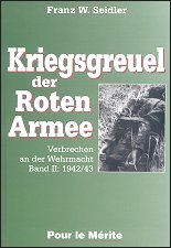 Seidler - 
Kriegsgreuel der Roten Armee. Verbrechen an der Wehrmacht, Bd. II: 1942/43