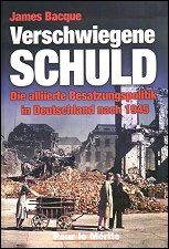 Verschwiegene Schuld. Die alliierte 
Besatzungspolitik in Deutschland nach 1945