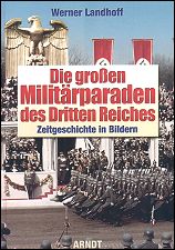 Die großen Militärparaden 
des Dritten Reiches. Zeitgeschichte in Bildern