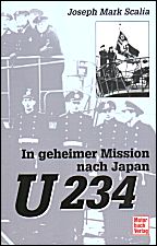 U234. In geheimer Mission 
nach Japan