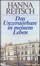 Reitsch - 
Das Unzerstoerbare in meinem Leben