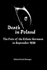Death in Poland: The Fate of the Ethnic 
Germans